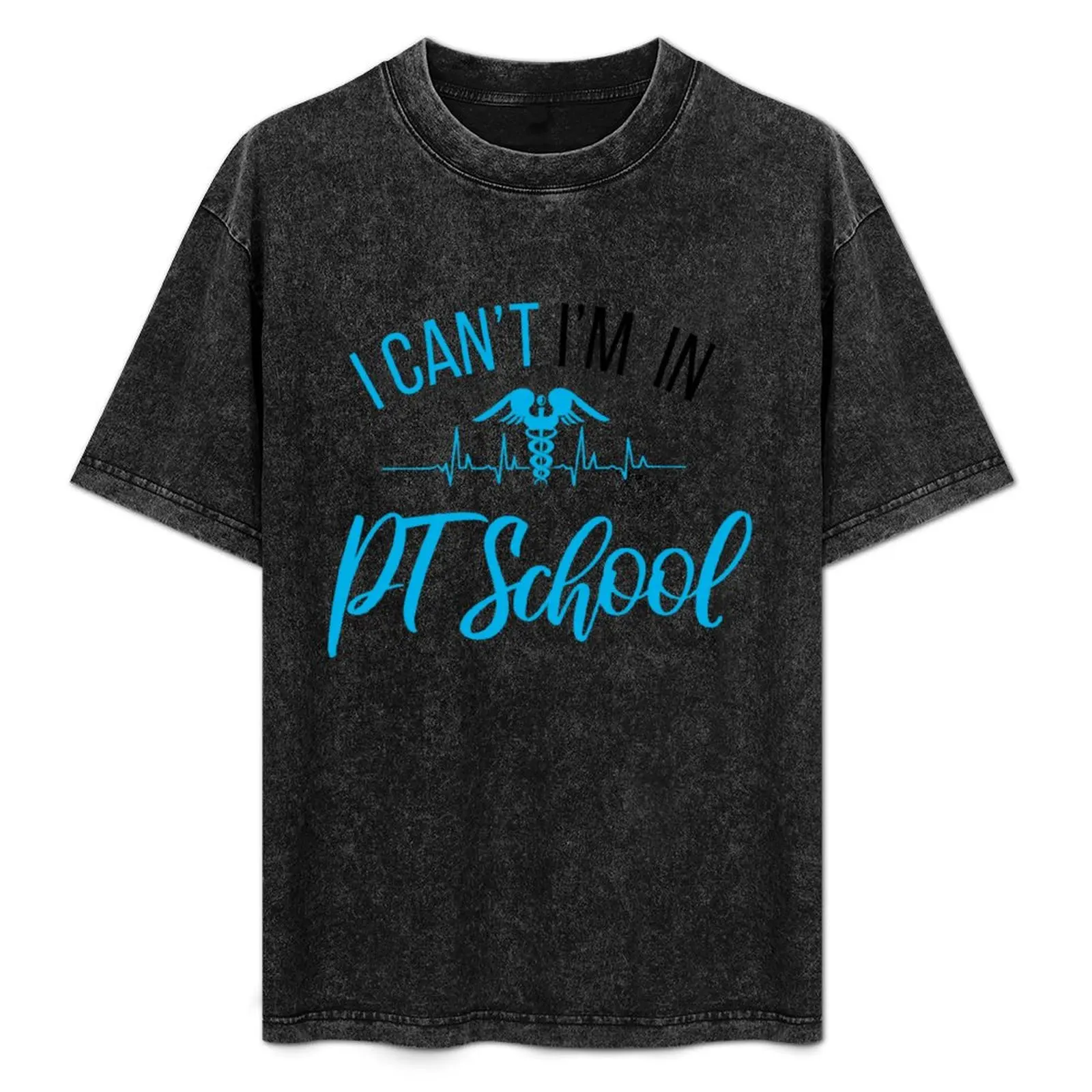 I Can_t _ m In Pt School школа физической терапии PT студенческий подарок футболка для