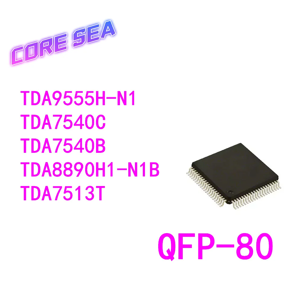 

1 Pieces TDA8890H1/N1B TDA7540B TDA7540C TDA9555H/N1 TDA7513T QFP-80 Chip IC New Original