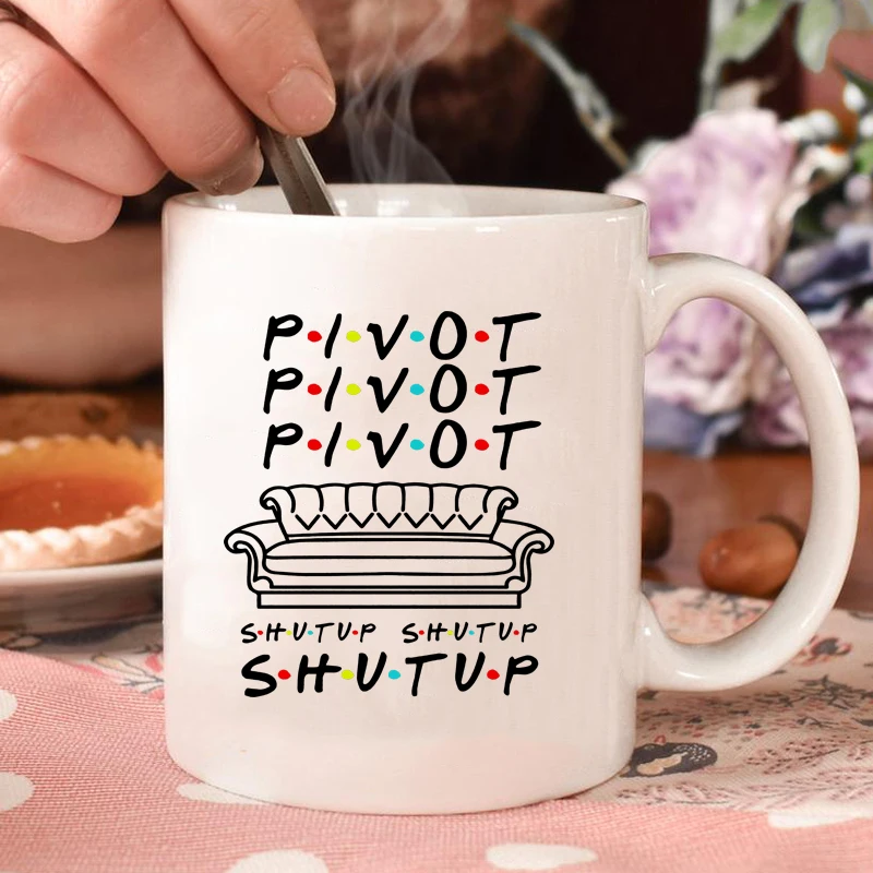 

Pivot Shut Up Coffe Mug Pivot Friends TV Show Inspired Mugs Personality Ceramic Coffee Cup Eco Friendly Mugs