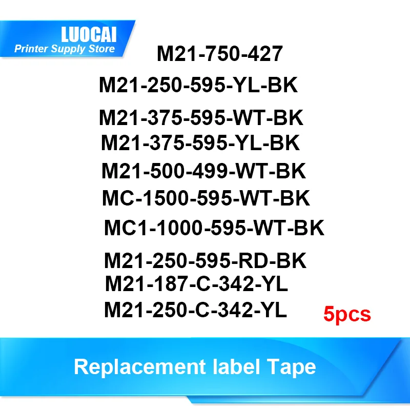 

Replacement 5PCS All models Label tape all color For MC-500-595-WT-BK M21-250-595-RD-BK M21-375-595-YL-BK MC1-1000-595-WT-BK