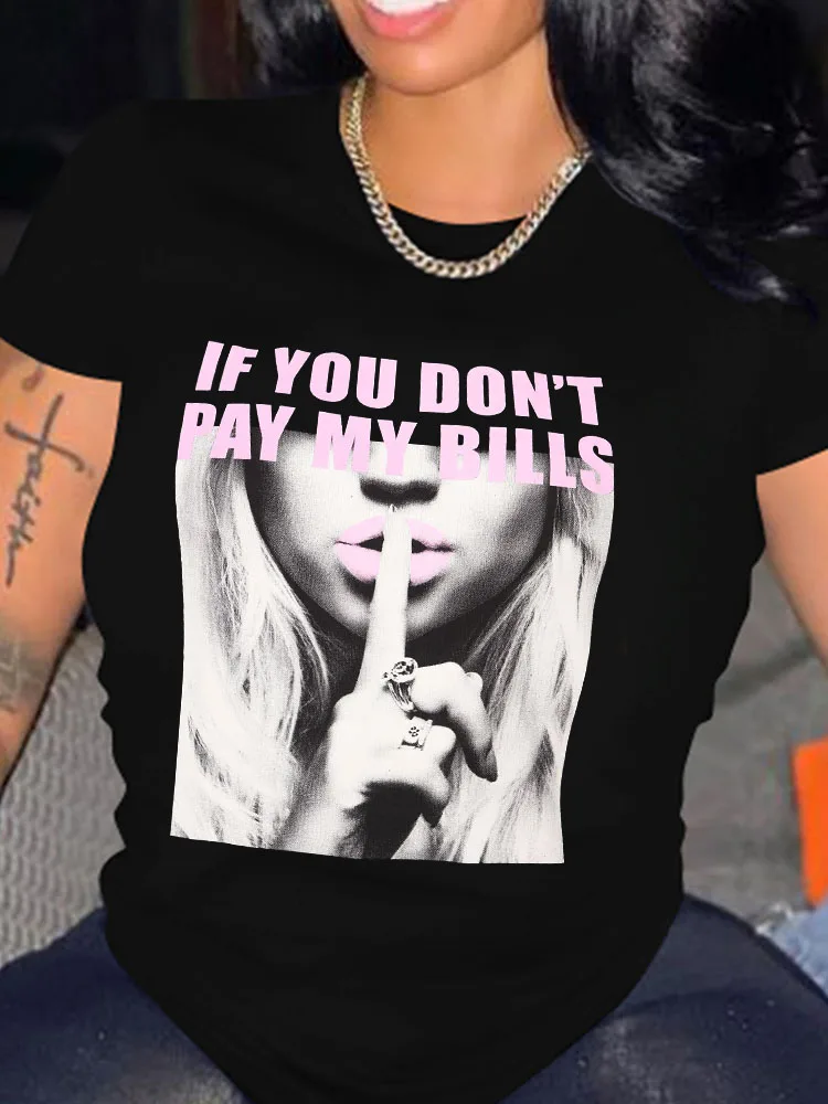 

IF YOU DON'T PAY MY BILLS Print Women T-Shirt Style Trend Summer Clothes Lip Graphic Tees Casual Ladies Oversized Short sleeve