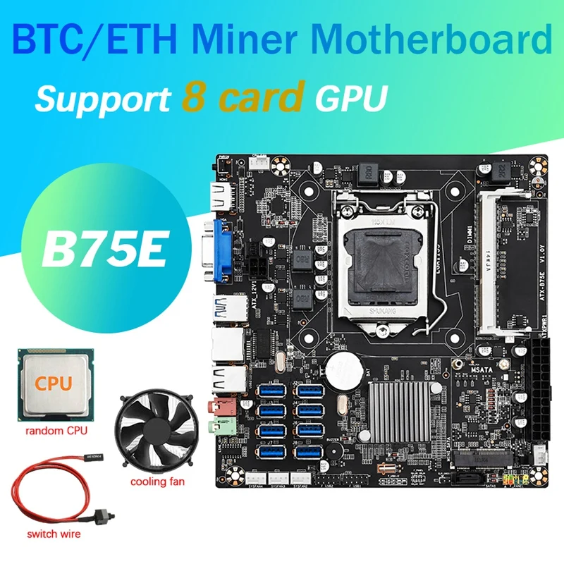 B75E 8 Card BTC Mining Motherboard Supports 8 USB3.0 Ports B75 Chip LGA1155 DDR3 RAM MSATA+CPU+Cooling Fan+Switch Cable
