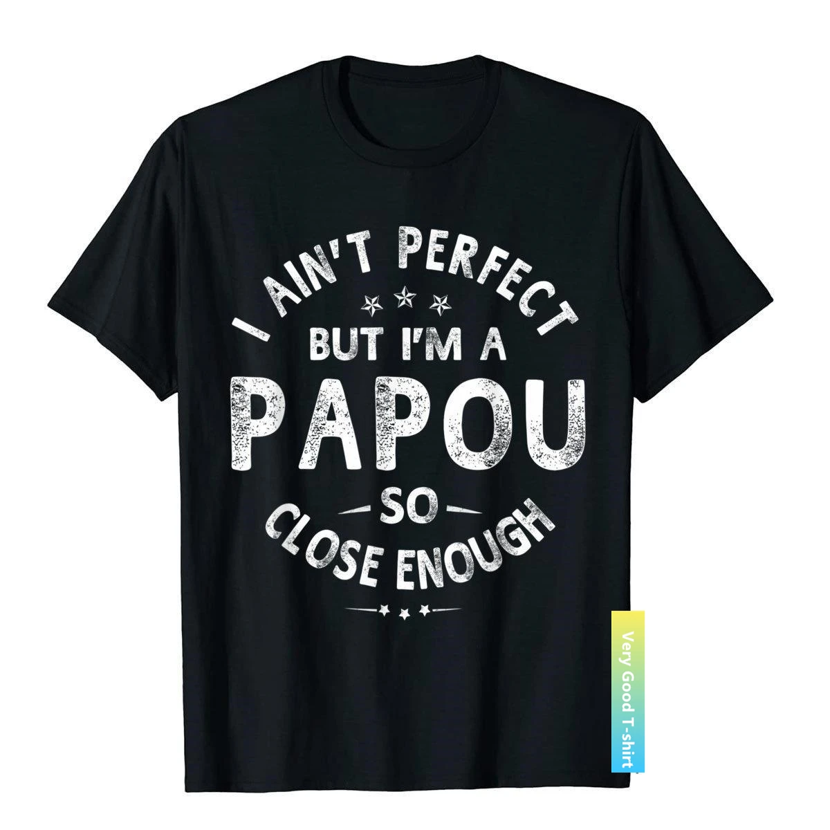 

I Ain't Perfect But I'm A Papou Humor Grandpa Fathers Day T-Shirt Classic Printing Tops & Tees Funny Cotton Adult T Shirts