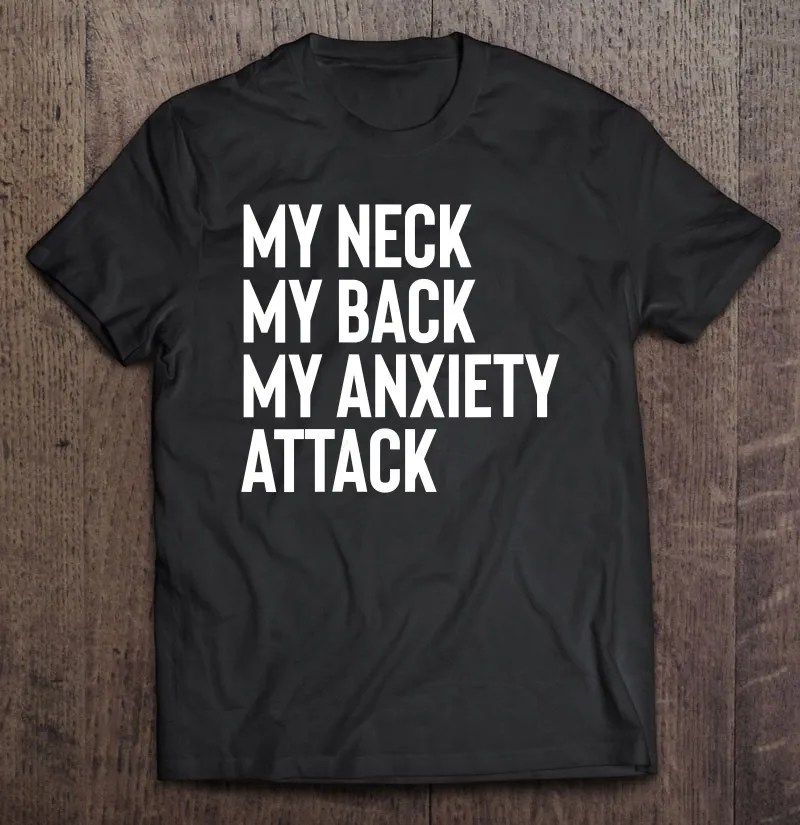 

Забавная Мужская футболка с надписью «My Neck My Back My anxiattack»