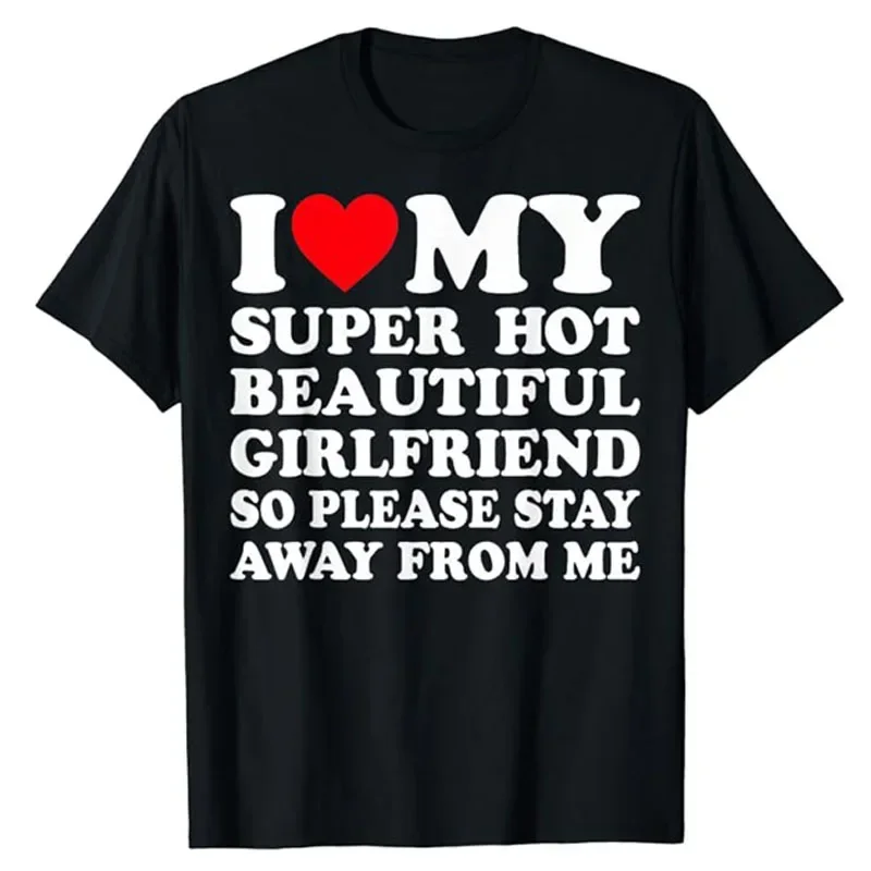 Футболка I Love My Super Hot Girlfriend So Please Stay Away From Me с буквенным принтом и надписью футболки