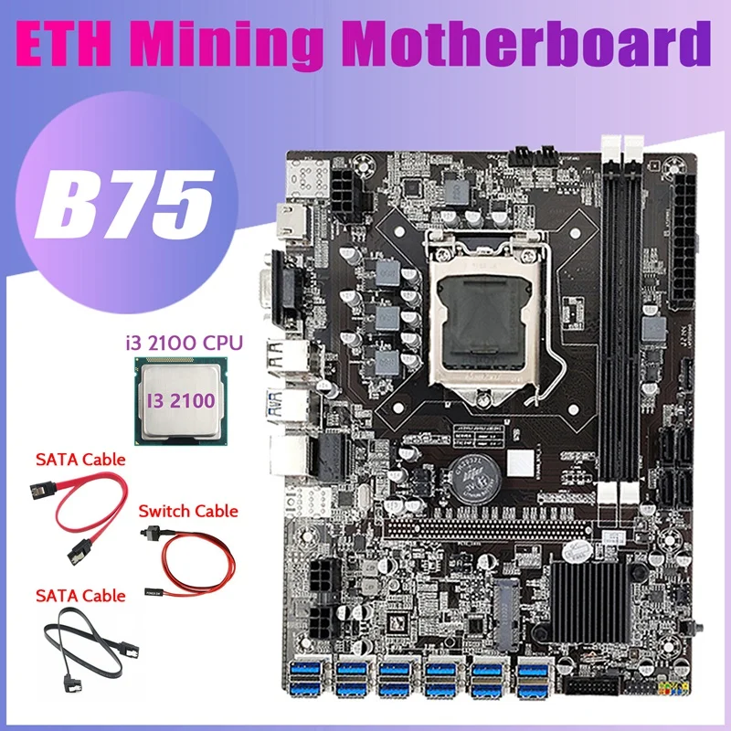 B75 12USB BTC Mining Motherboard+I3 2100 CPU+2XSATA Cable+Switch Cable 12 PCIE To USB3.0 B75 USB ETH Miner Motherboard