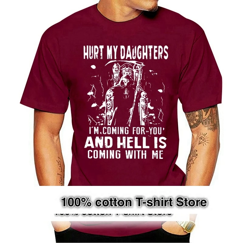 

Men T Shirt Hurt My Daughters I M Coming For You And Hell Is Coming With Me Women t shirt