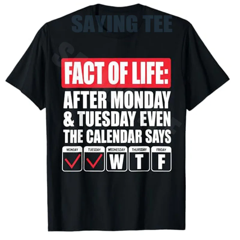 Фото Футболка с надписью Fact of Life After Monday Tuesday Even The Calendar Says WTF, с принтом в стиле Y2K, саркастическая, с юмористическим надписью, в стиле Life Style №1