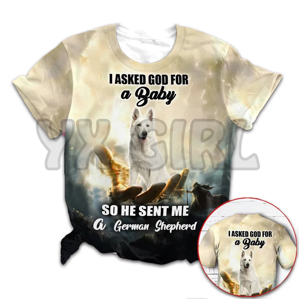 

I Asked God For A Baby Dog So He Sent Me A White German Shepherd God Hand 3D Printed Funny Dog Tee Tops shirts Unisex Tshirt