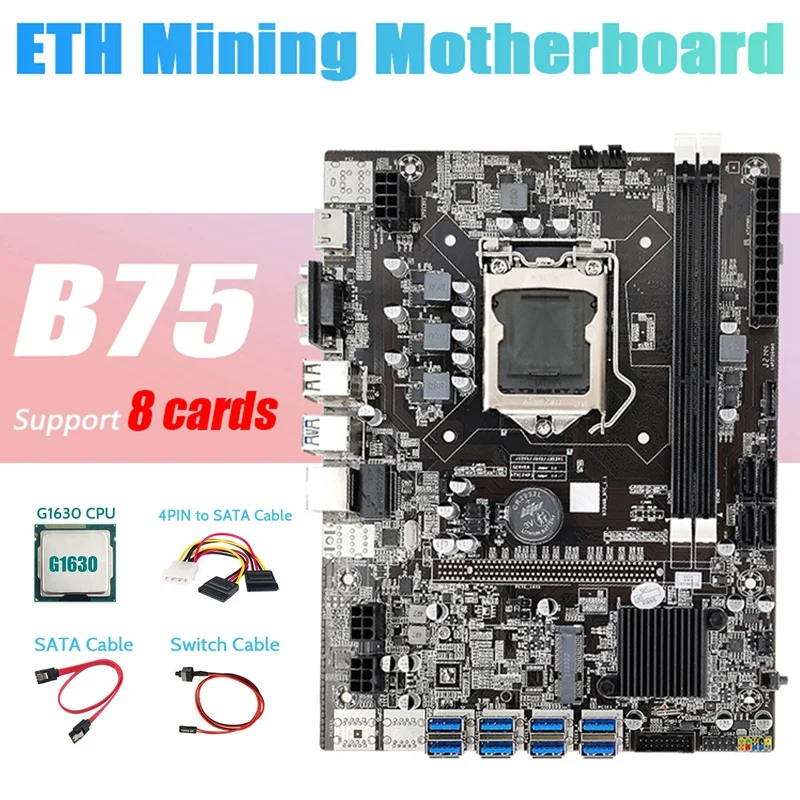

B75 ETH Mining Motherboard 8XPCIE to USB+G1630 CPU+4PIN to SATA Cable+SATA Cable+Switch Cable LGA1155 Miner Motherboard