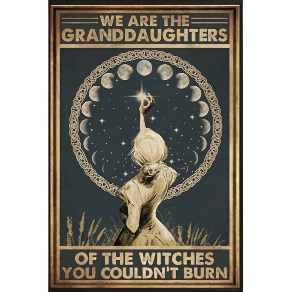

B We Are The Granddaughters Of The Witches You Couldn't Burn Retro Metal Tin Sign Vintage Aluminum Sign For Home Coffee Wall De