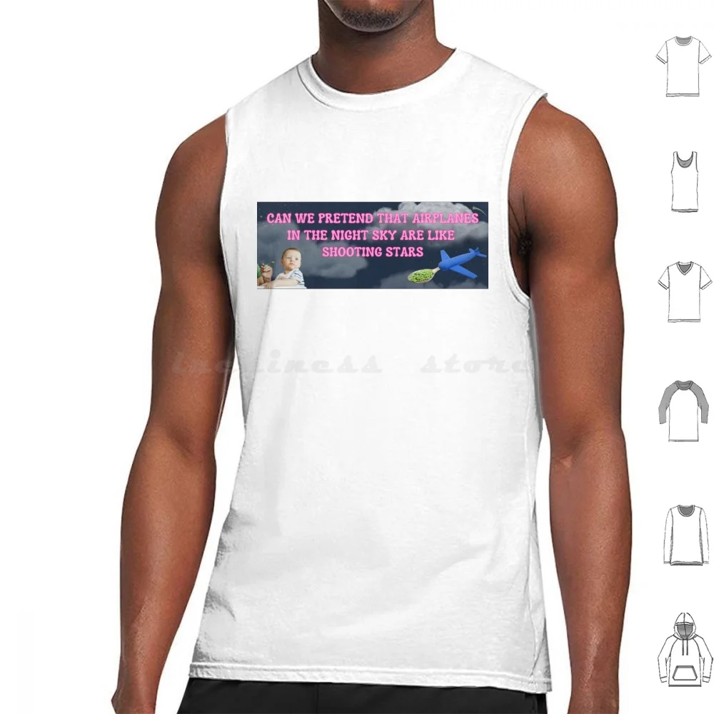 

Can We Pretend That Airplanes In The Night Sky Are Like Bumper Sticker Tank Tops Print Cotton Bumper Funny Funny Bumper