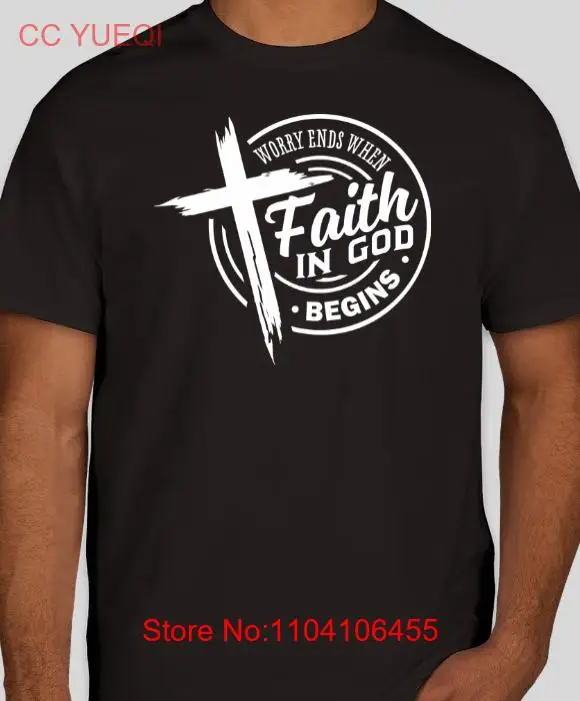 Unisex Worry Ends When Faith Begins T Shirt No More Fear Tee Bible Easter S-3XL