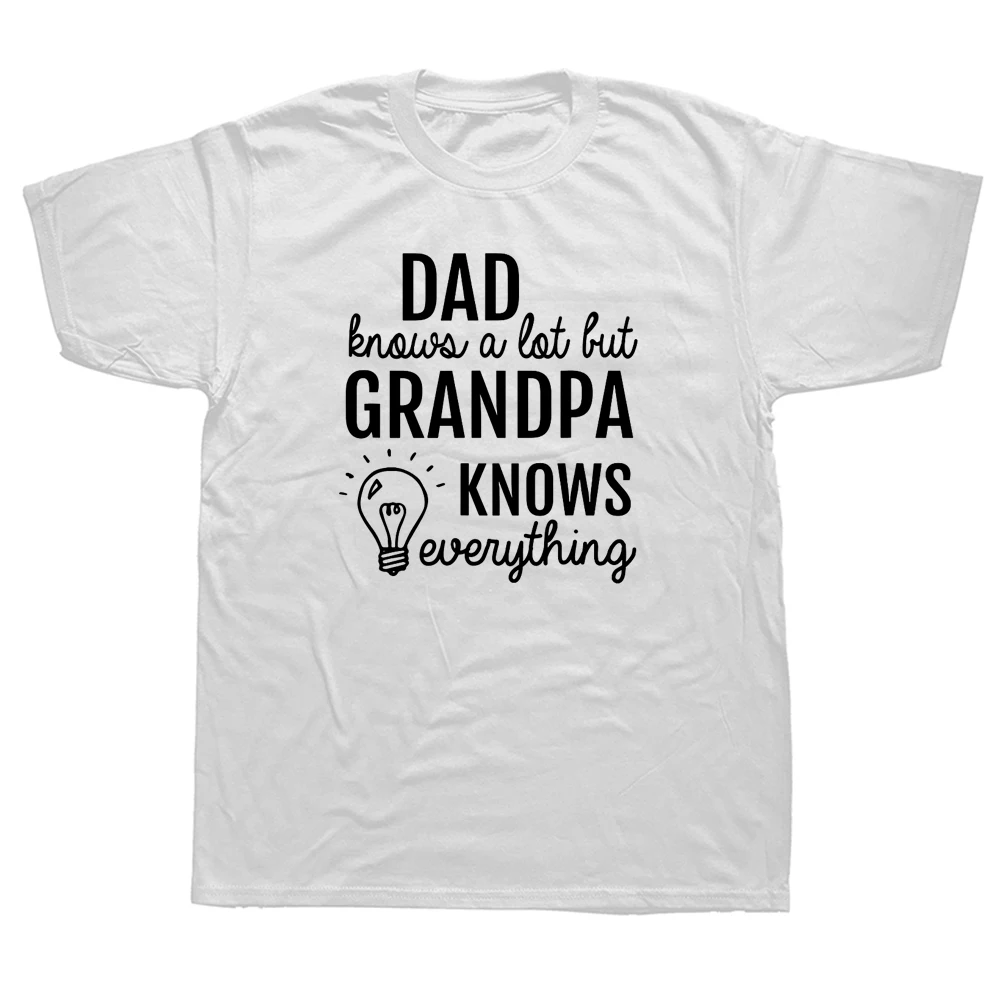 

Dad Knows A Lot But Grandpa Know Everything Shirt Father Day Graphic Cotton Streetwear Short Sleeve Harajuku T-shirt