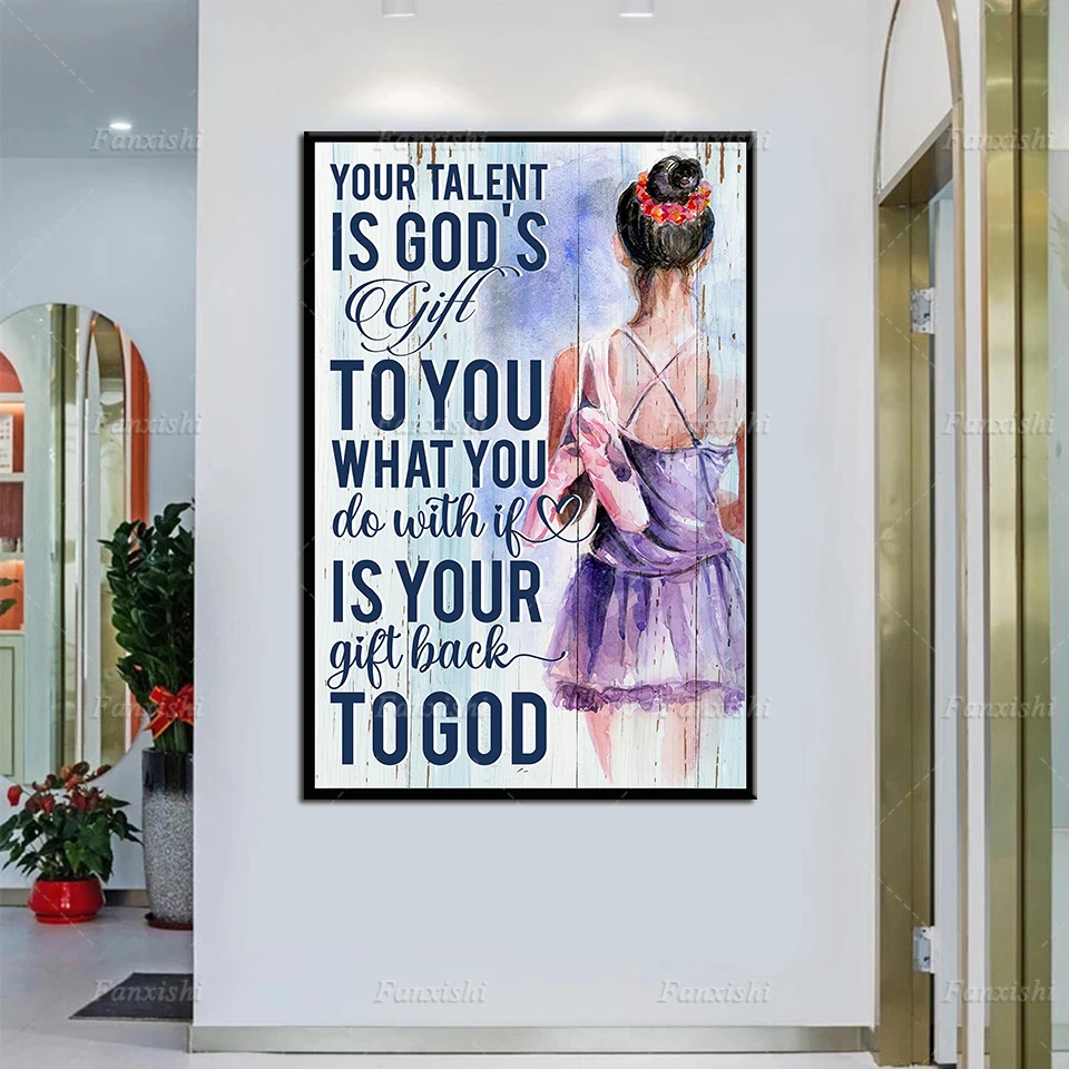 

Your Talent Is God's Gift To You What You Do With It Is Your Gift Back To God, Ballet Dance Vintage Poster Home Decor Painting