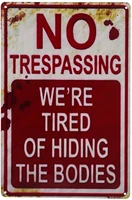 retro fashion chic funny metal tin sign no trespassing were tired of hiding the bodies