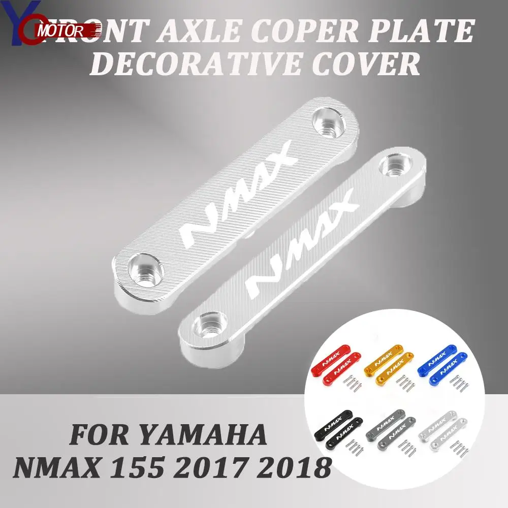 

Motorcycle Accessories Front Axle Coper Plate Decorative Cover Multiple fashion color For Yamaha Nmax 155 2017 2018 Nmax155 Part