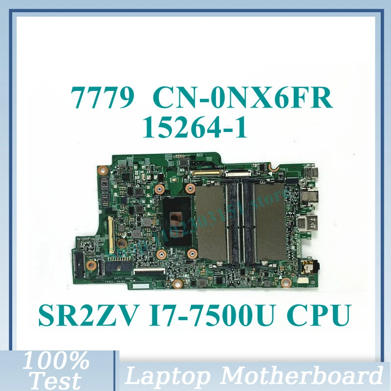 

CN-0NX6FR 0NX6FR NX6FR With SR2ZV I7-7500U CPU Mainboard 15264-1 For Dell 7779 Laptop Motherboard 100% Fully Tested Working Well