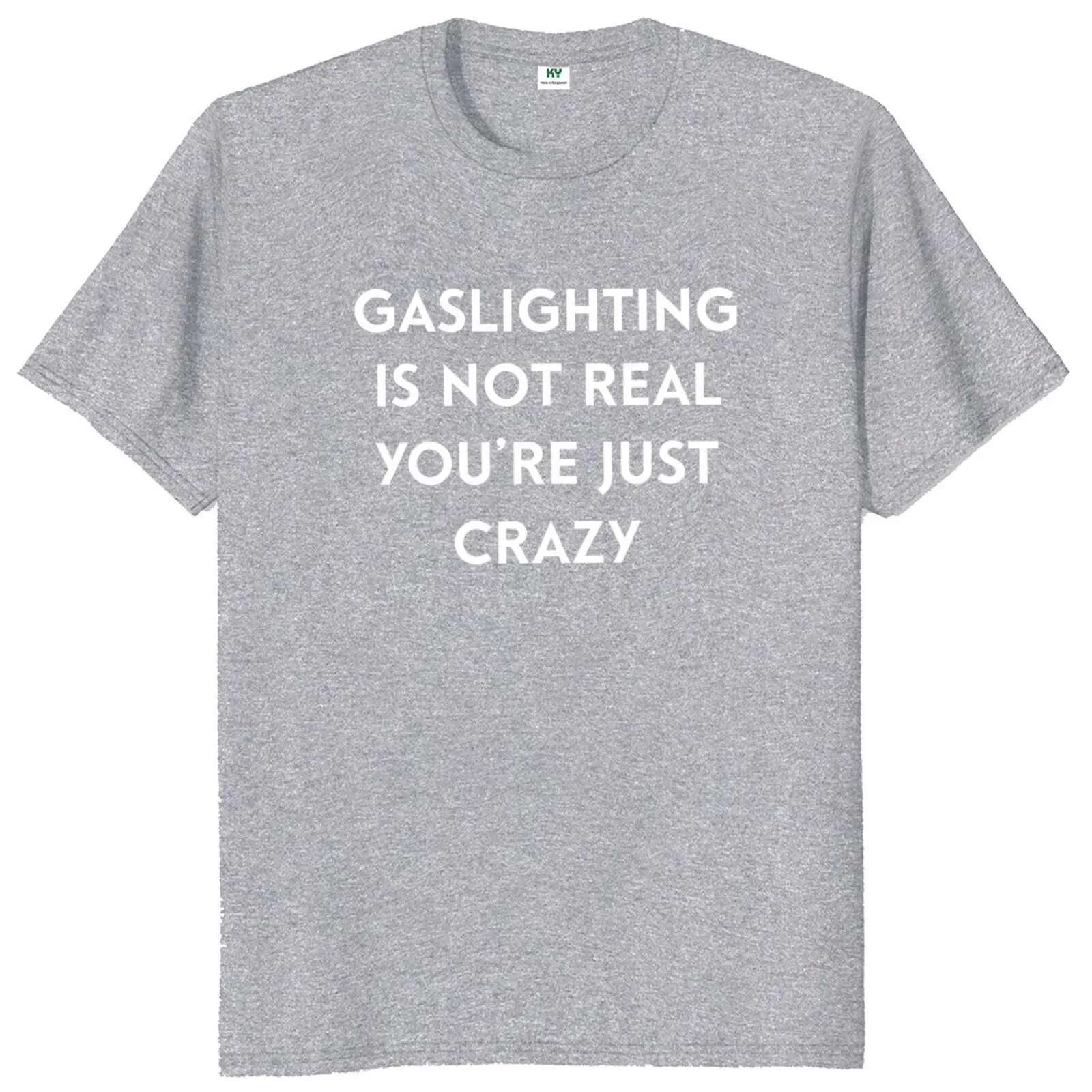 Gaslighting Is Not Real You're Just Crazy T-Shirt 2022 New Funny Memes Humor Jokes T Shirt Premium Summer Cotton Tee Tops