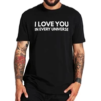 i love you in every universe t shirt superhero movie fans classic tshirt funny quote basic casual tee tops 100 cotton