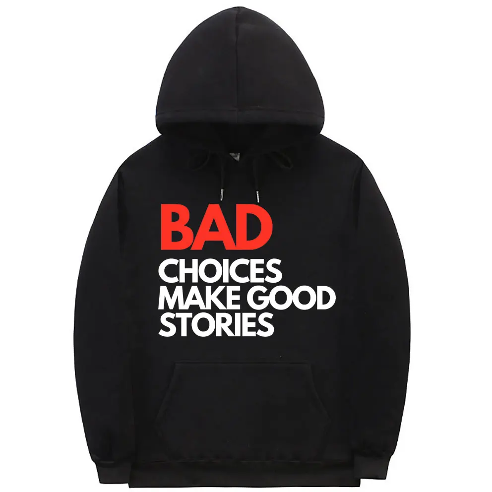 

BAD CHOICES MAKE GOOD STORIES Oversized Letter Logo Print Hoodie Long Sleeves Casual EU Size Hoodie Funny Men Women Sweatshirt