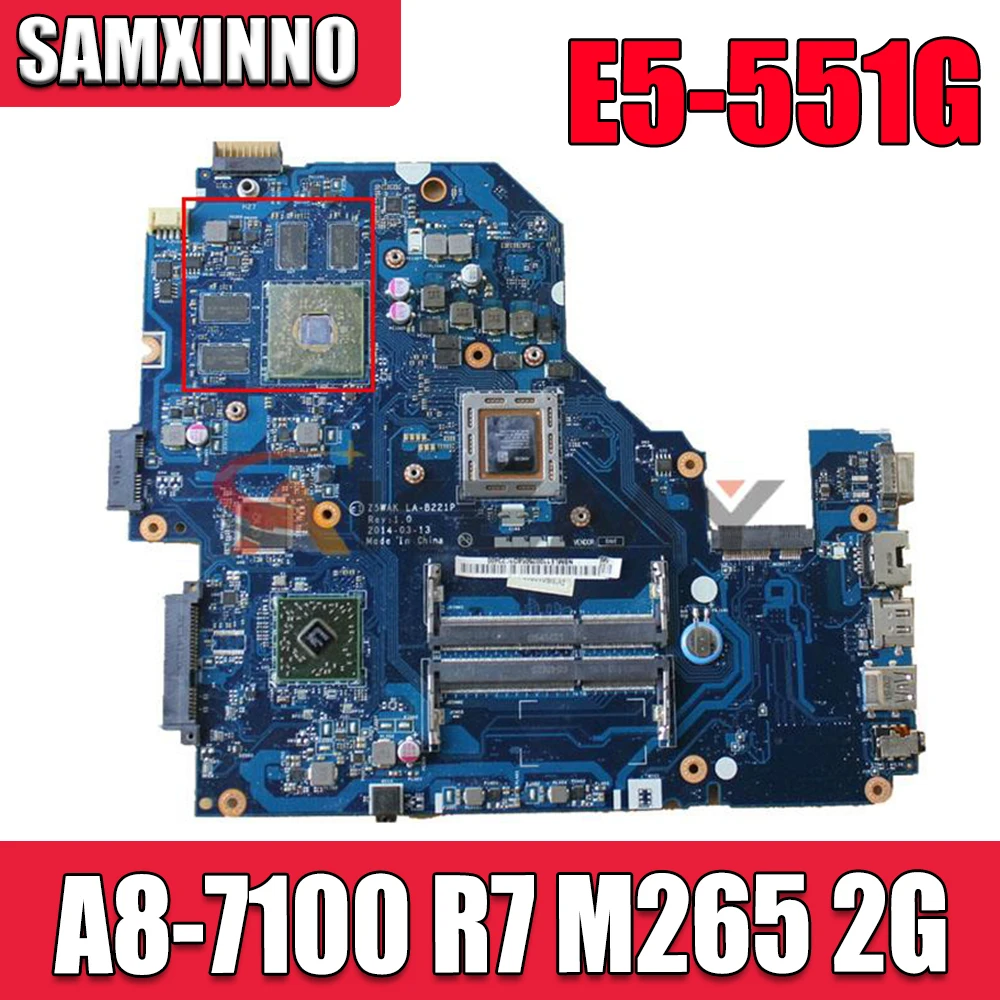 

Z5WAK LA-B221P Rev:1.0 NBMLE11002 NB.MLE11.002 A8-7100 R7 M265 2G DDR3 motherboard for Acer Aspire E5-551G