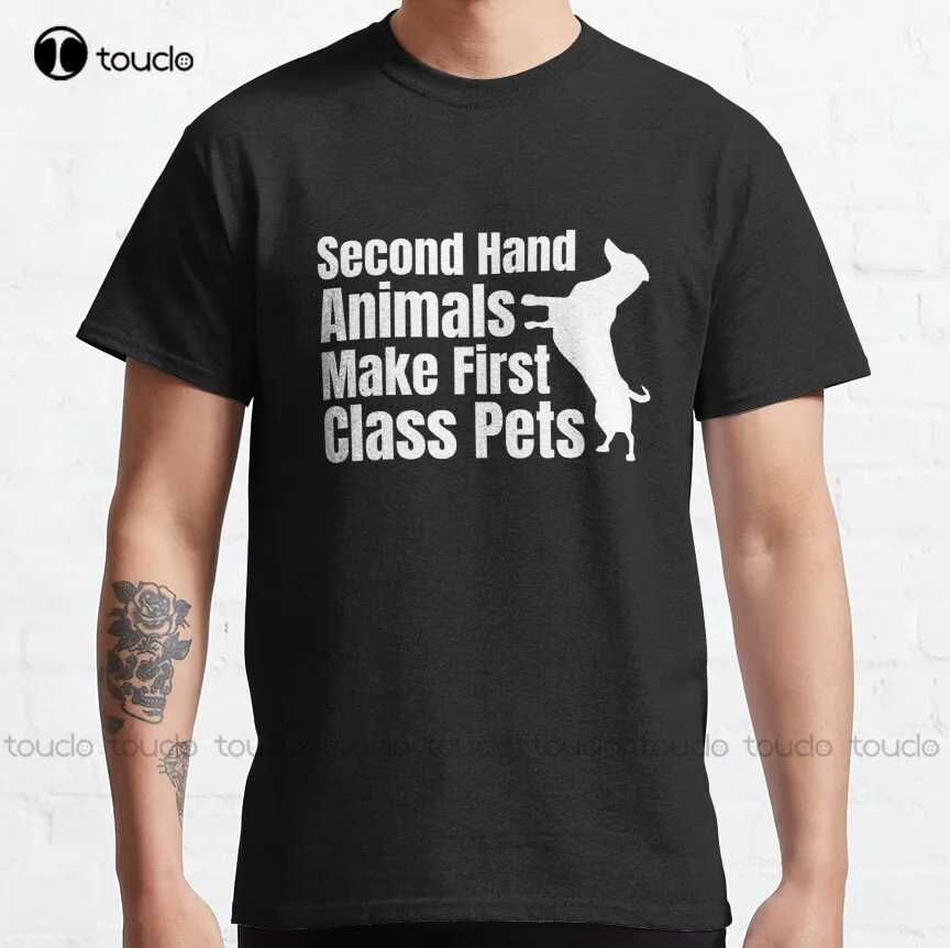 

Second Hand Animals Make First Class Pets Classic T-Shirt Football Shirts For Women Custom Aldult Teen Unisex Christmas Gift New