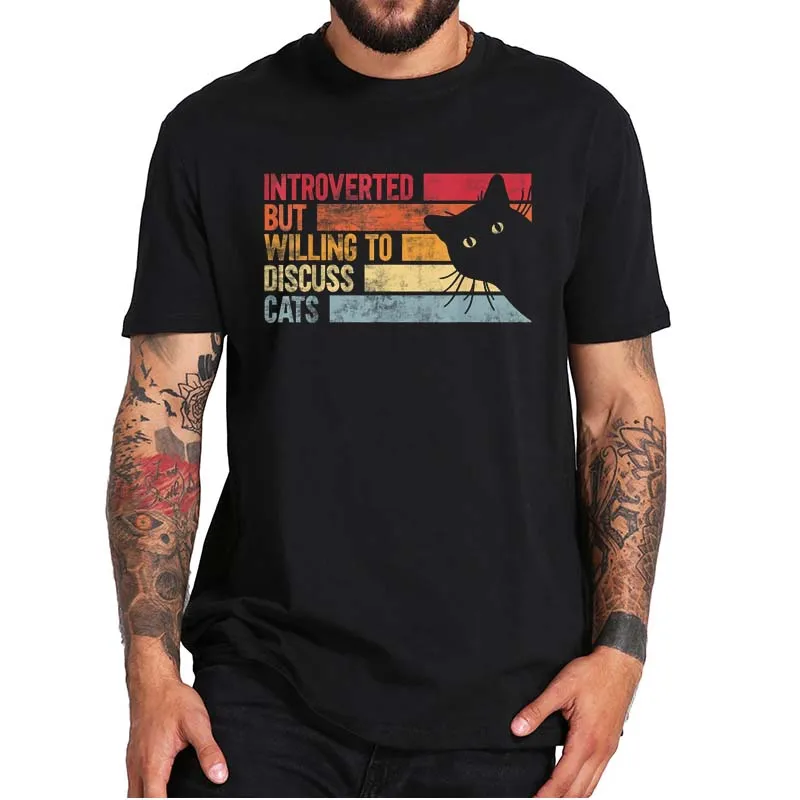 

Introverted But Willing To Discuss Cats T Shirt Vintage Funny Design Tshirts 100% Cotton Novelty T-shirt Gift Cat Animal Lovers