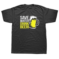 Save Water Drink Beer Drinking T Shirts Men Summer Cotton Harajuku Short Sleeve O Neck Streetwear Black T-shirt