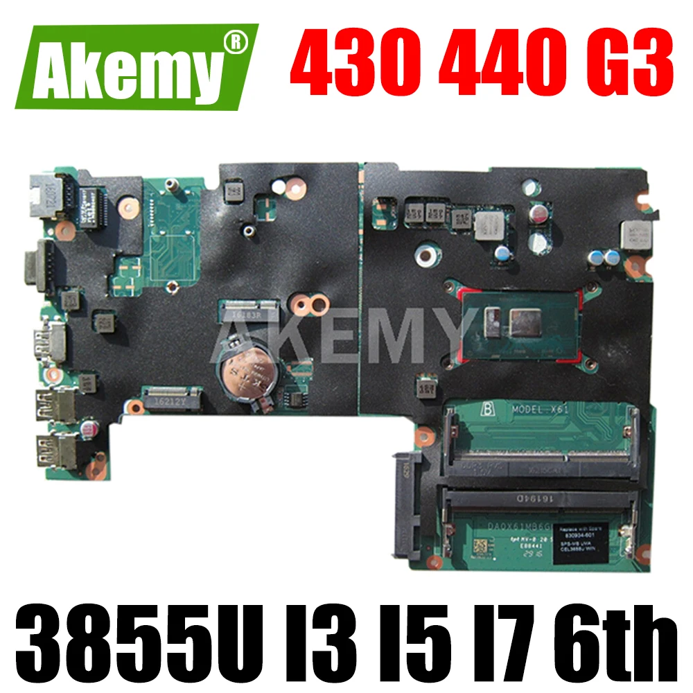 

AKemy For HP Probook 430 440 G3 Laptop Motherboard Mainboard W/ 3855U I3 I5 I7 6th Gen CPU DDR3 UMA DA0X61MB6G0 Motherboard