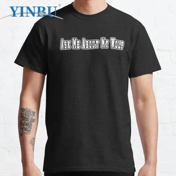 

Ask Me About My Wolf Men's t-shirt 2023 new in YINBU Brand Graphic Tee