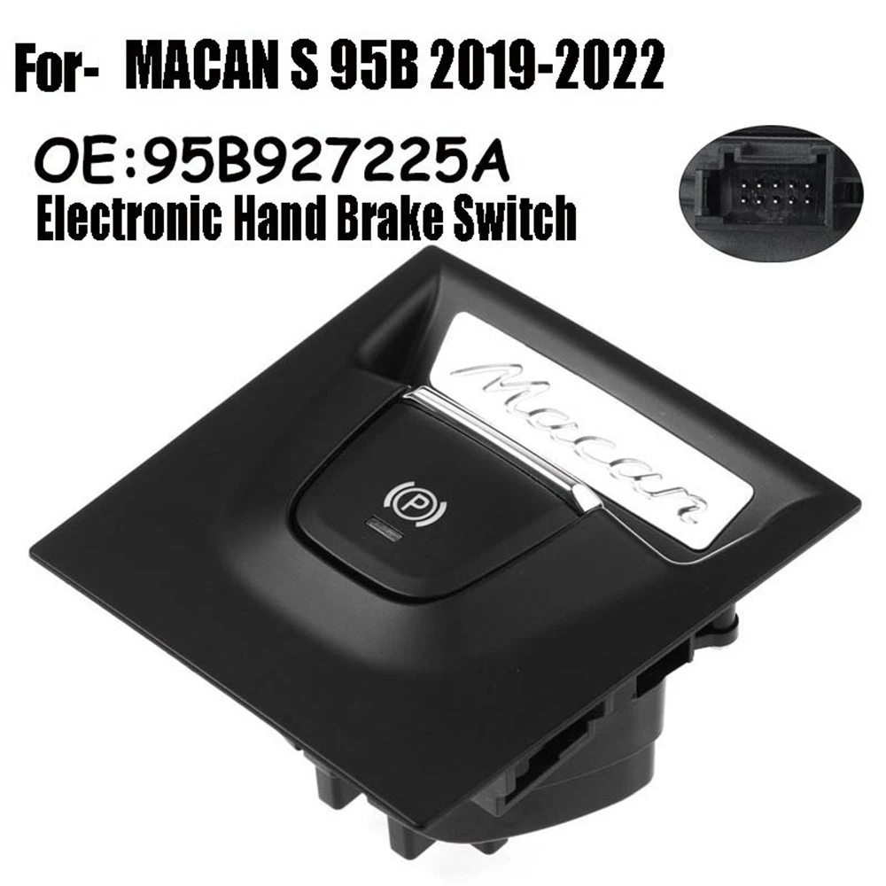 

Car Electronic Hand Brake Switch Parking Switch Button 95B927225A for PORSCHE MACAN S 95B 2019-2022