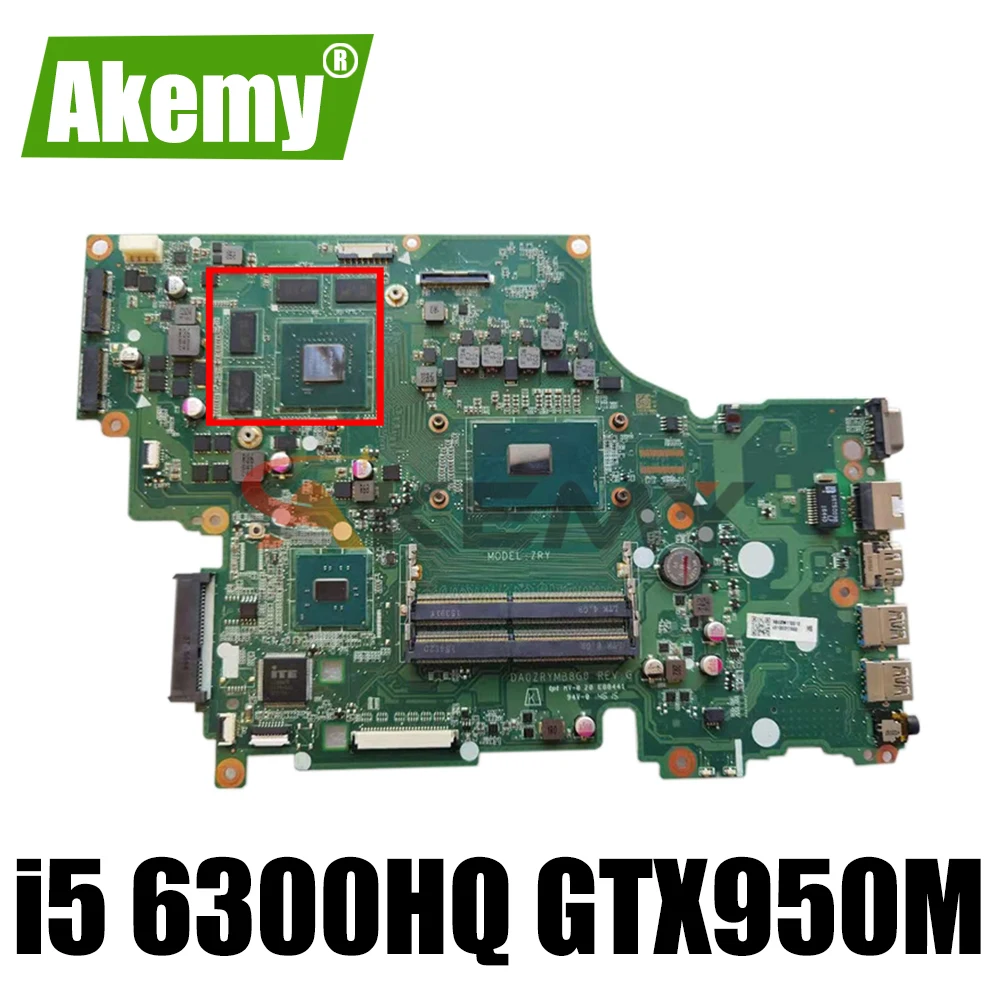 

Akemy DA0ZRYMB8G0 for ACER V15 V5-591 V5-591G T5000 Laptop motherboard CPU i5 6300HQ GTX950M DDR4 100% test work