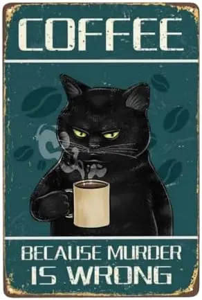 Кофе Becuse Murder s Wrong Blck Ct Wll Decor Funny Metl Tn Sgn Vntge Ретро Плакат Pntngs Cute Cfes Offce Resturnts Decorton