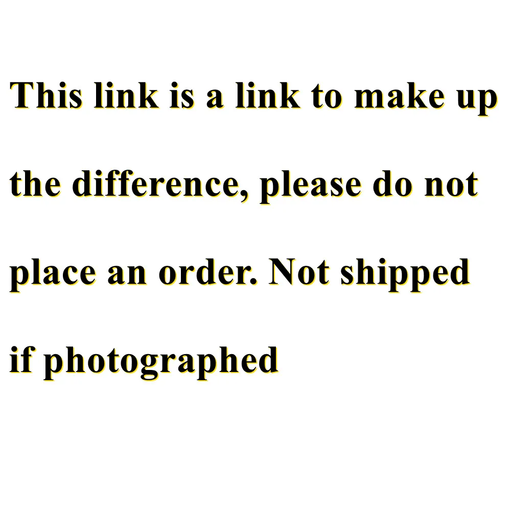 

This link is a link to make up the difference, please do not place an order. Not shipped if photographed