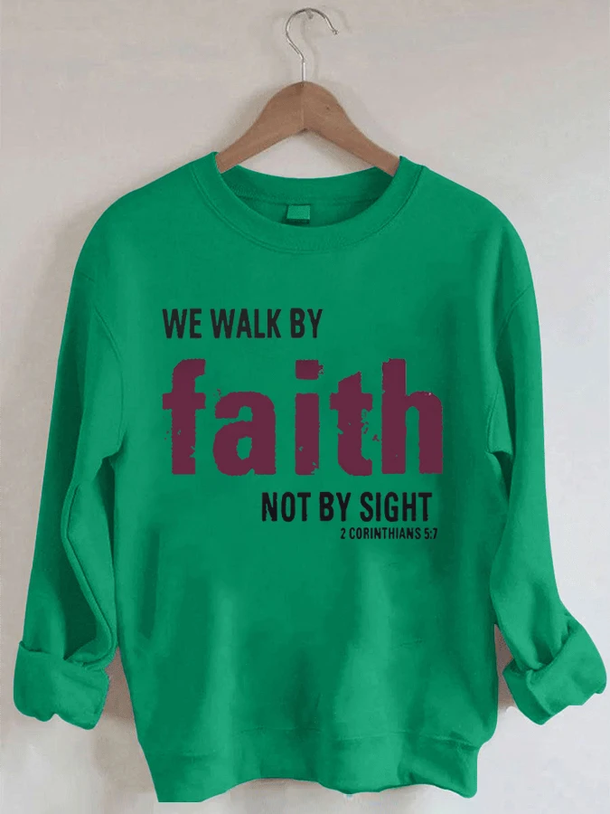 

2 Corinthians 5:7 We Walk By Faith Not By Sight Crewneck Sweatshirt