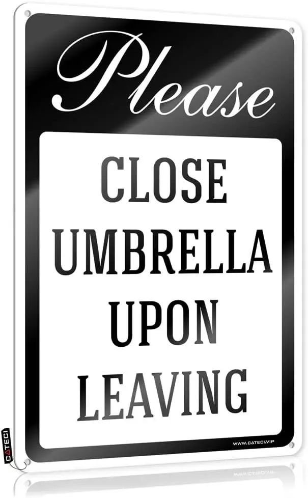 

Notice Please Close Umbrella Upon Leaving Metal Sign Man Cave Decor Room Accessories For Men Yard Sign 12*16in