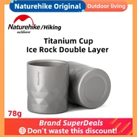 naturehike original ice rock double layer titanium cup outdoor portable tableware ultralight pure titanium cold insulation cup