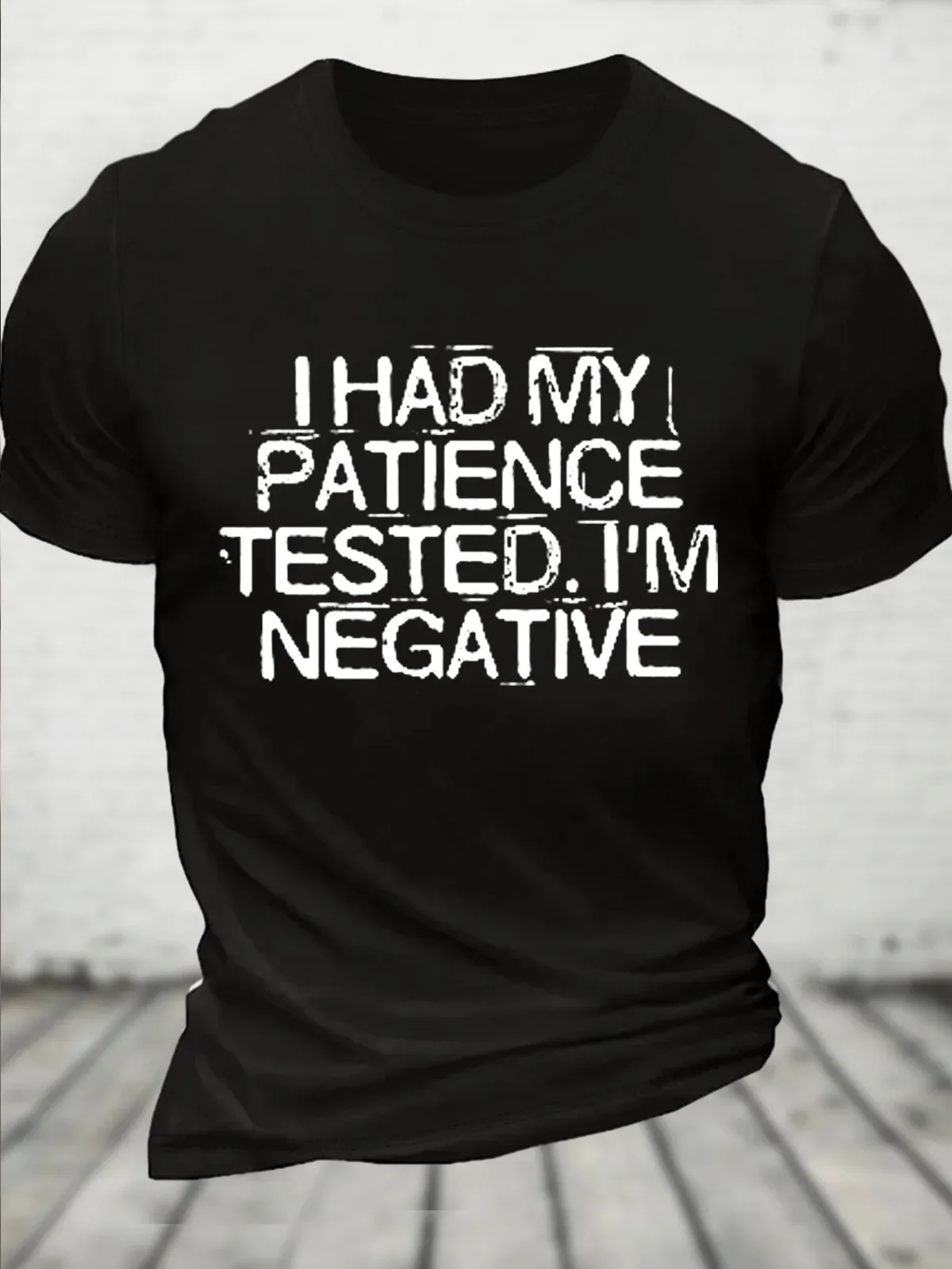 Cotton I Had My Patience Tested I'm Negative Funny Saying Quotes Casual T-Shirt