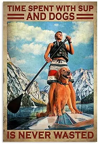 

Graman Metal Tin Retro Sign Time Spent with Sup and Dogs Metal Poster Plaques for Home Living Room Kitchen Cafe Bar Wall Decor