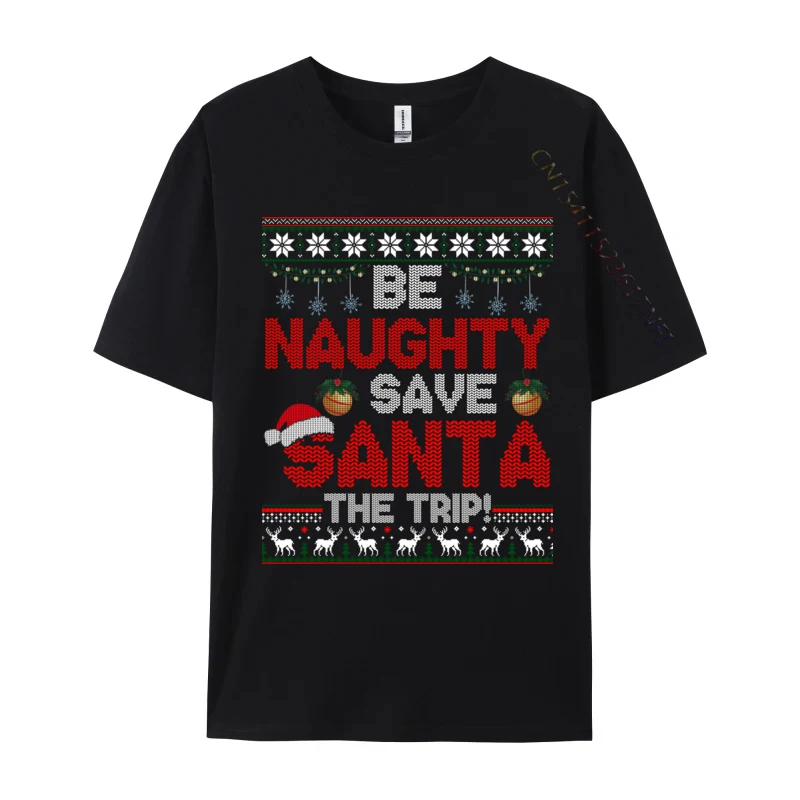 Рождество Be Naughty Save Santa The Trip Ugly Xmas свитер футболки с буквами унисекс топы футболка