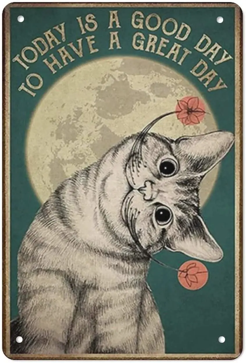 

Tin Hanging Picture Vintage Metal Tin Sign Cat Retro Tin Decorative Sign Wall Decor - Today Is A Good Day to Have A Great Day