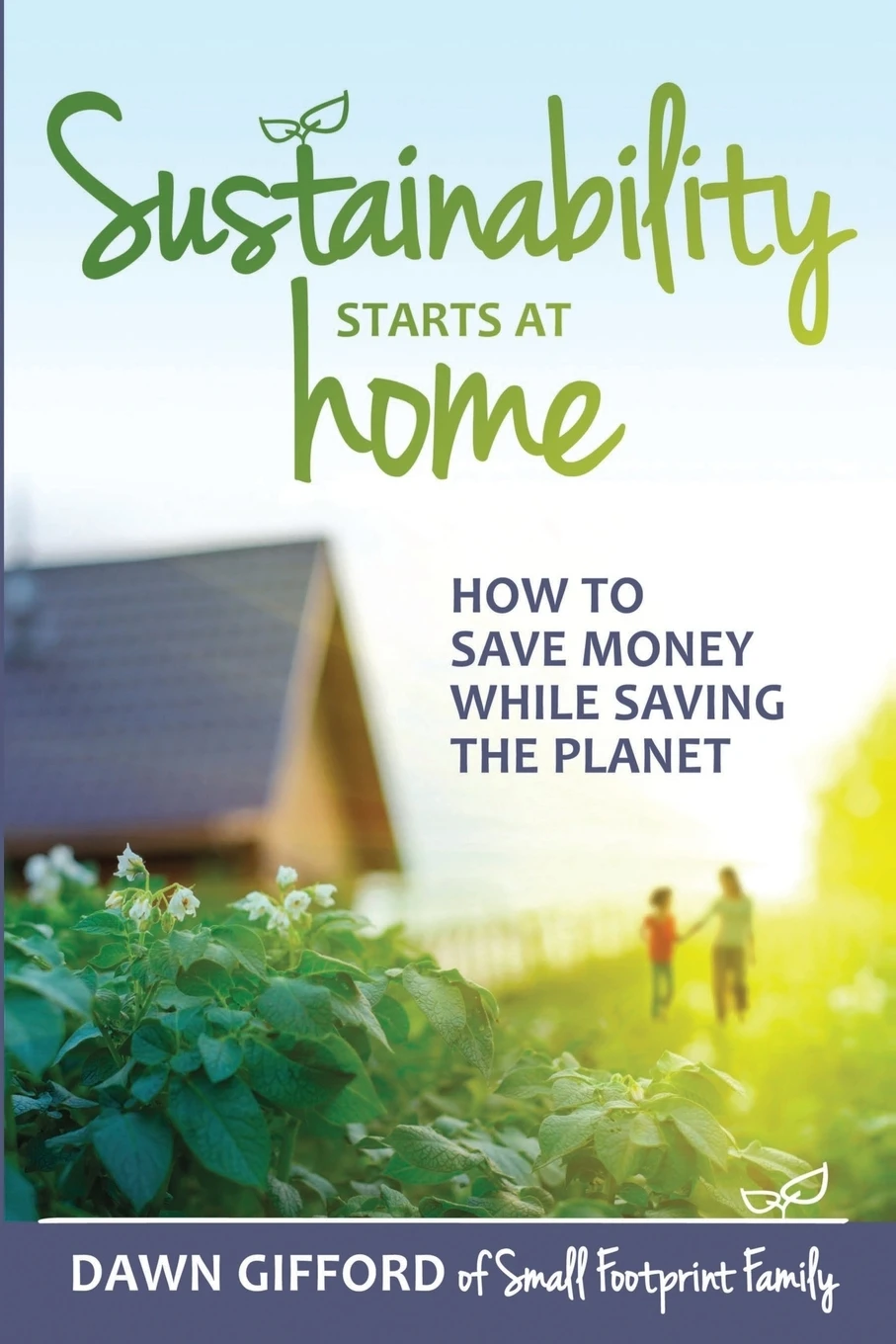 Книга Sustainability Starts at Home. How to Save Money While Saving the Planet. Dawn Gifford |