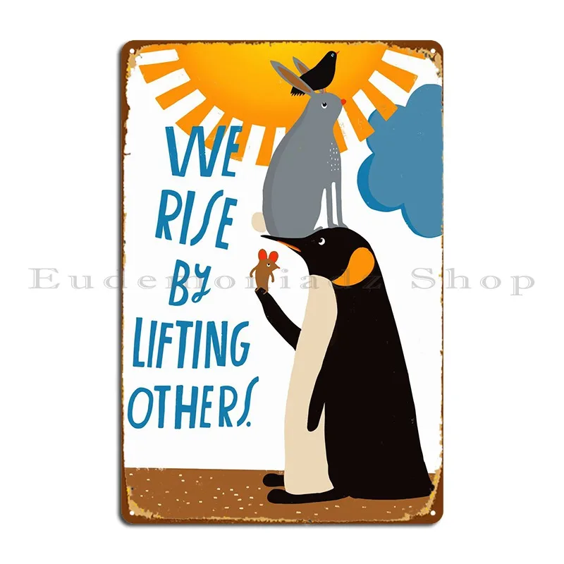 

We Rise By Lifting Orther Metal Plaque Retro Cinema Designing Personalized Mural Tin Sign Poster