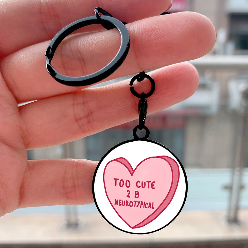 

Fashion Too Cute To Be Neurotypical Cool Key Tag Motorcycles Cars Backpack Chaveiro Keychain For Friends Key Ring Gifts