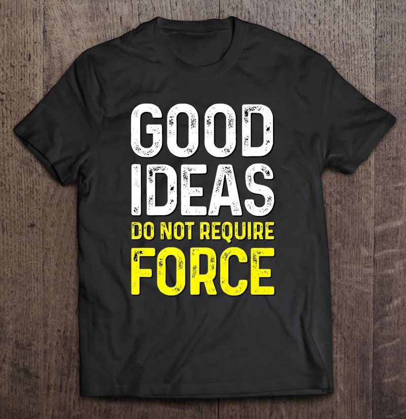 

Футболка премиум класса для мужчин с надписью «Good Ideas Do Not need Force»