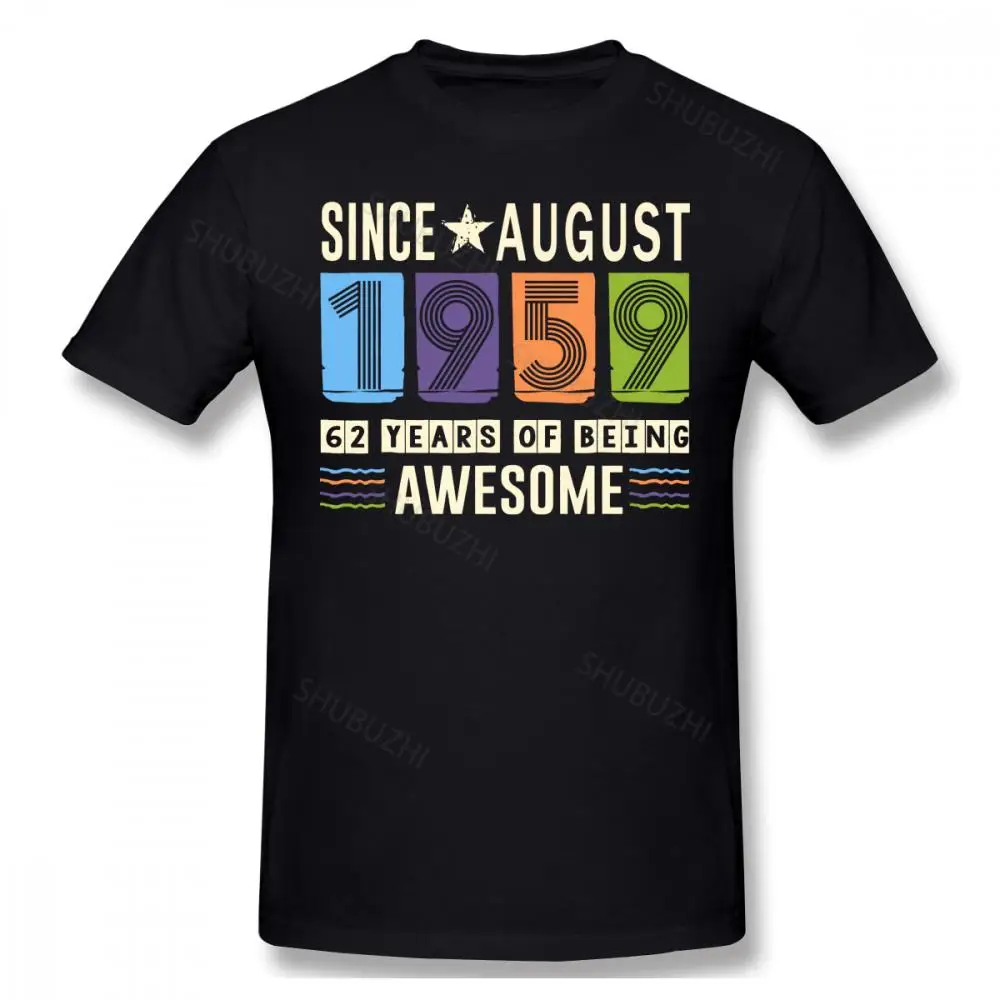 

Awesome Since August 1959 62 Years Birthday Gift T Shirt Vintage Plus Size Cotton Short Sleeve Custom Anime Shirt