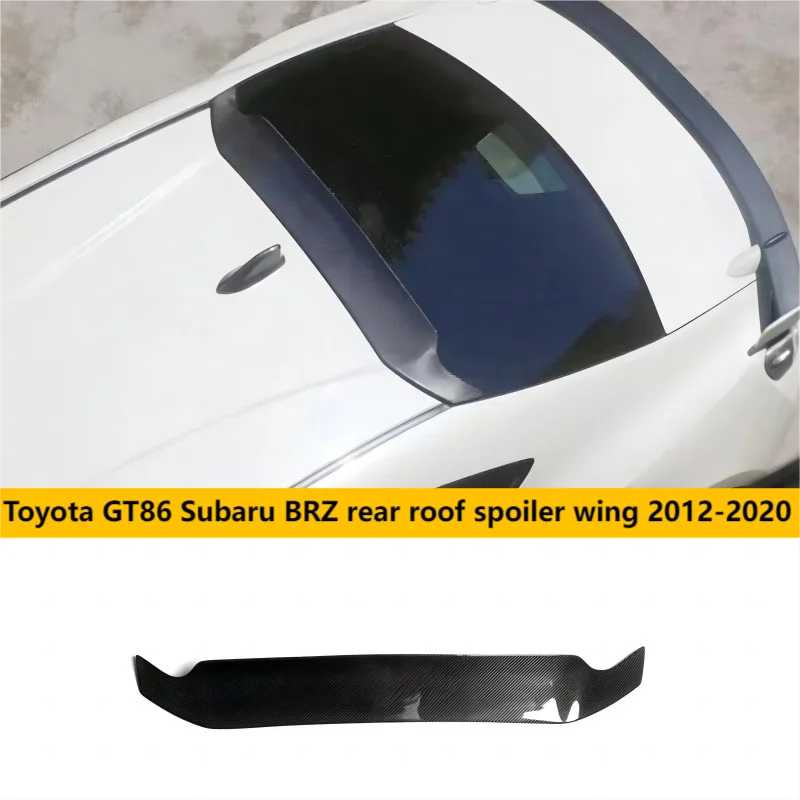 

For 2012-2019 Toyota GT86 Subaru BRZ Carbon fiber car rear roof spoiler wing rear window FRP guide wing car accessori