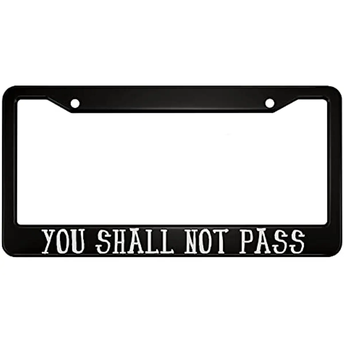 

You Shall Not Pass Aluminum License Plate Frame White Words on Black Applicable To US Standard Car Metal Car Tag Frame Black