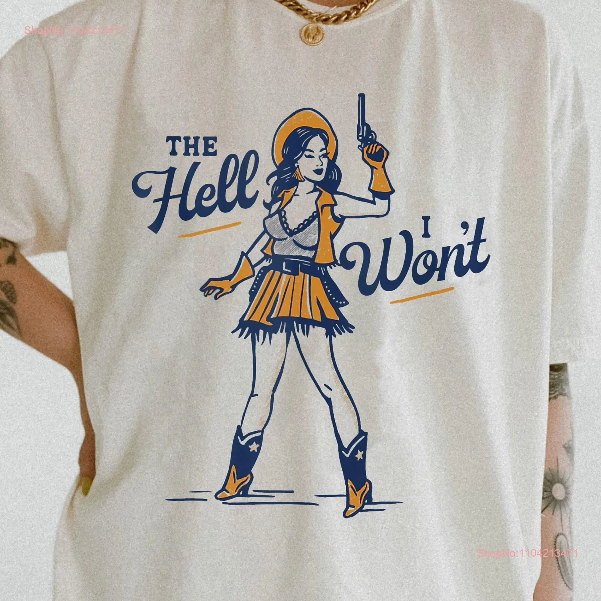 The Hell I Won't Western Oversized T Shirt Comfort Colors Rodeo Country Girl Womens long or short sleeves